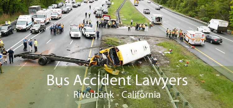 Bus Accident Lawyers Riverbank - California