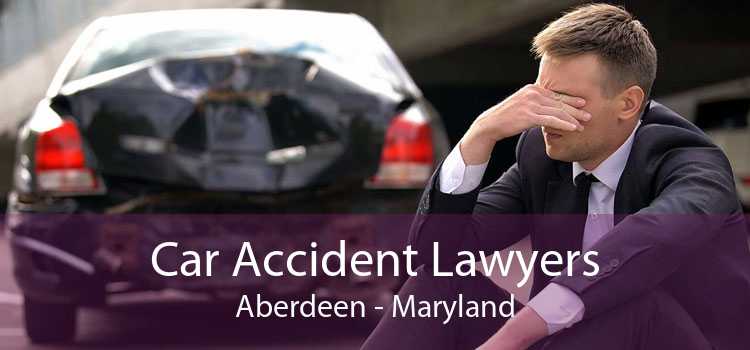 Car Accident Lawyers Aberdeen - Maryland