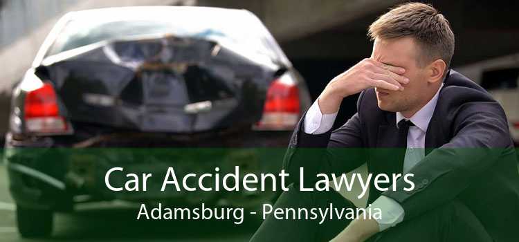 Car Accident Lawyers Adamsburg - Pennsylvania