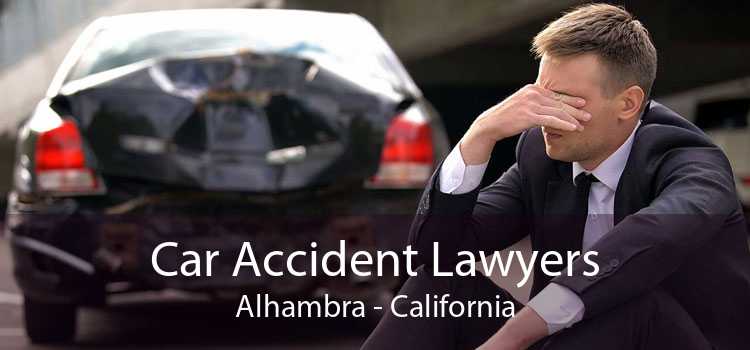 Car Accident Lawyers Alhambra - California