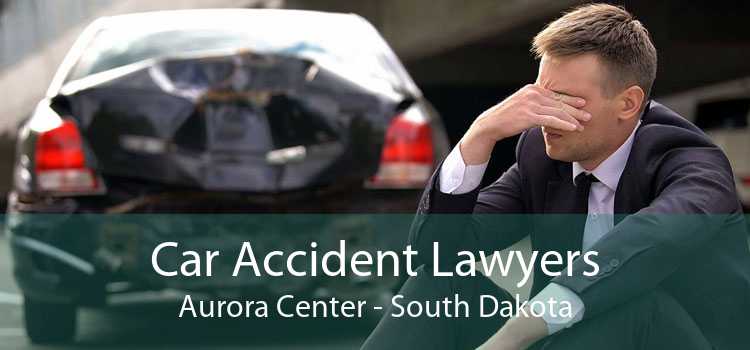 Car Accident Lawyers Aurora Center - South Dakota