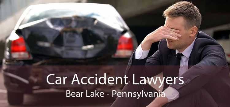 Car Accident Lawyers Bear Lake - Pennsylvania