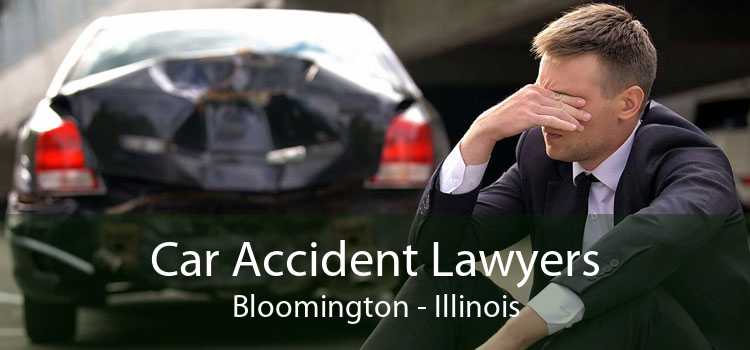 Car Accident Lawyers Bloomington - Illinois