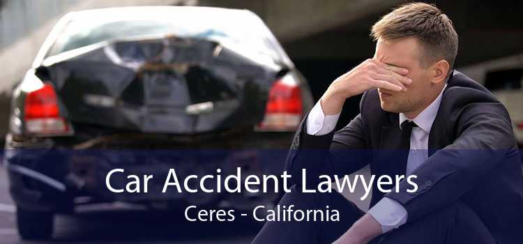 Car Accident Lawyers Ceres - California