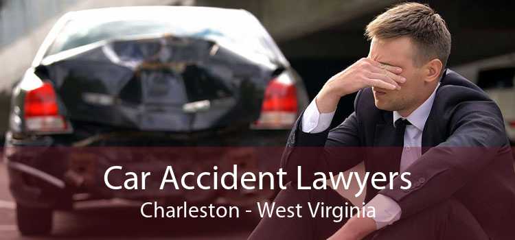 Car Accident Lawyers Charleston - West Virginia