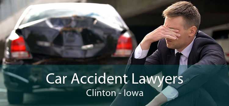 Car Accident Lawyers Clinton - Iowa