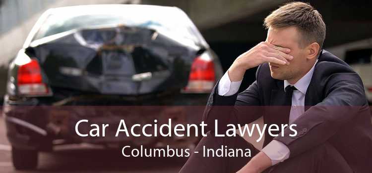 Car Accident Lawyers Columbus - Indiana