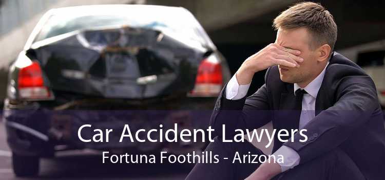 Car Accident Lawyers Fortuna Foothills - Arizona