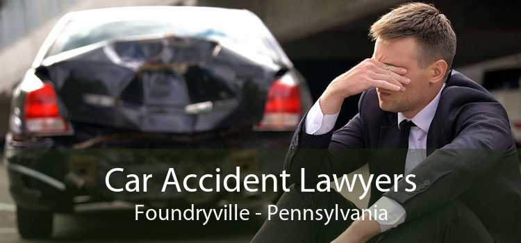 Car Accident Lawyers Foundryville - Pennsylvania