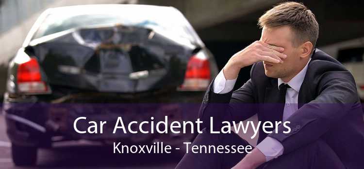 Car Accident Lawyers Knoxville - Tennessee