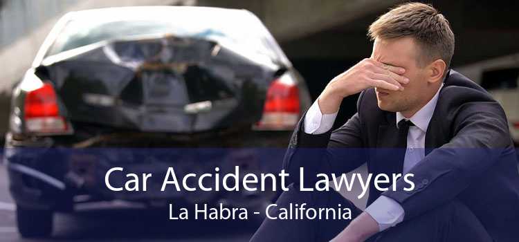 Car Accident Lawyers La Habra - California