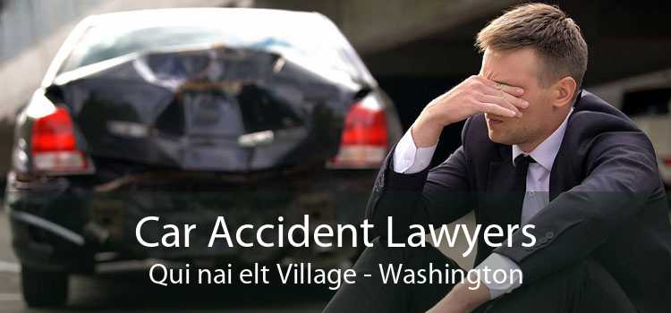 Car Accident Lawyers Qui nai elt Village - Washington