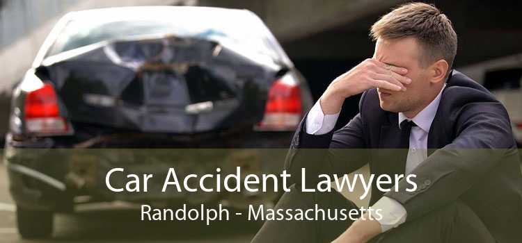 Car Accident Lawyers Randolph - Massachusetts