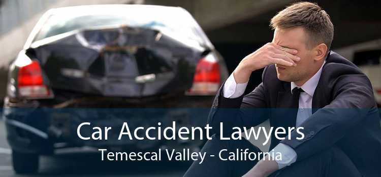 Car Accident Lawyers Temescal Valley - California