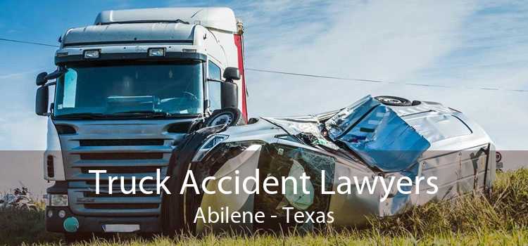 Truck Accident Lawyers Abilene - Texas