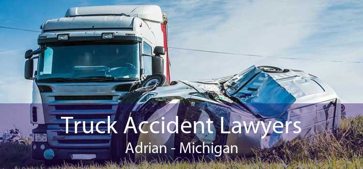 Truck Accident Lawyers Adrian - Michigan