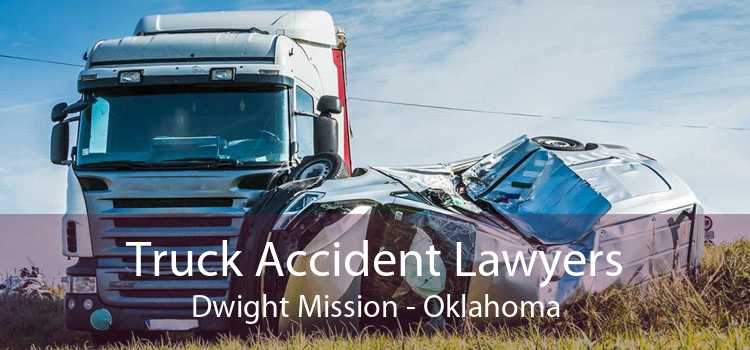 Truck Accident Lawyers Dwight Mission - Oklahoma