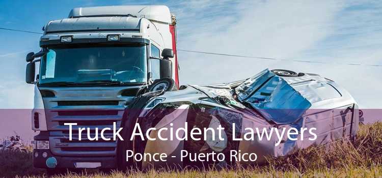 Truck Accident Lawyers Ponce - Puerto Rico