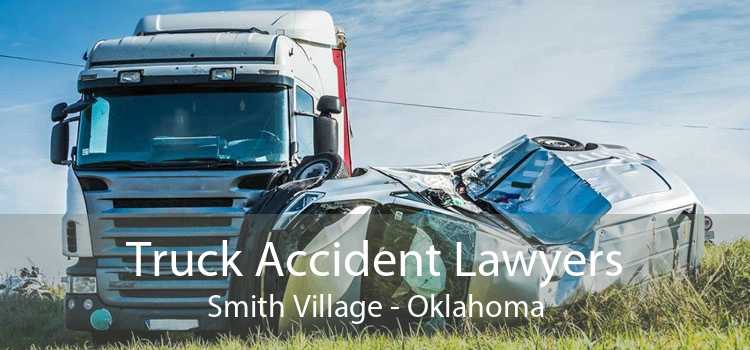 Truck Accident Lawyers Smith Village - Oklahoma